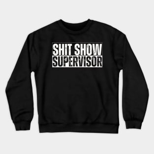 Shitshow Supervisor Funny Sarcastic Saying Crewneck Sweatshirt